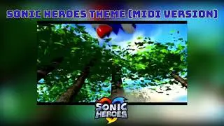Sonic Heroes Theme (Midi Version)