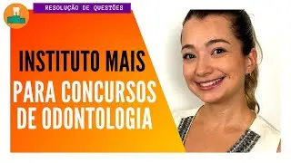 BANCA INSTITUTO MAIS: CONTEÚDOS MAIS COBRADOS NA ODONTOLOGIA