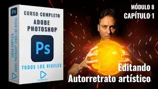 📸 Curso Gratis de Adobe Photoshop - Módulo 8 - Capítulo 1 - Retrato Artístico