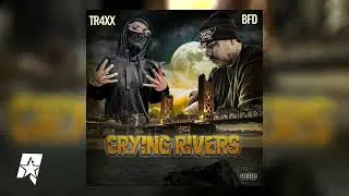 Tr4xx - CRYING RIVERS (ft. Bfd) [official audio]