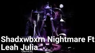 Shadxwbxrn Nightmare Ft Leah Julia