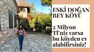 ESKİ DOĞAN BEY KÖYÜ-2MİLYON TL'NİZ VARSA BU KÖYDEN EV ALABİLİRSİNİZ!