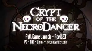 Crypt of the NecroDancer Launch Trailer