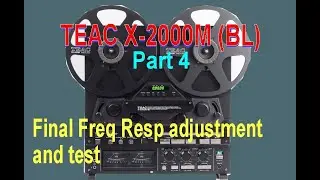 TEAC X 2000M Part 4 Final Freq Resp adj & check