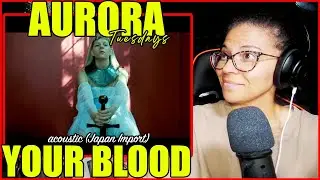 AURORA - Your Blood [Acoustic version] - Japan Import | Reaction
