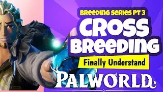 PALWORLD - Breeding Guide Part 3 - Cross Breeding