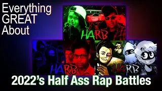 Everything GREAT About: 2022's Half Ass Rap Battles (by Commander Jacob)