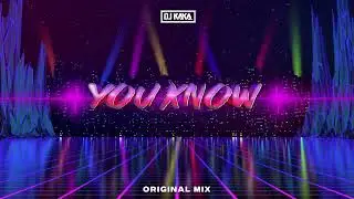 DJ KAKA - You Know (Original Mix)