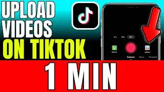 How To Upload Videos On TikTok (2026)