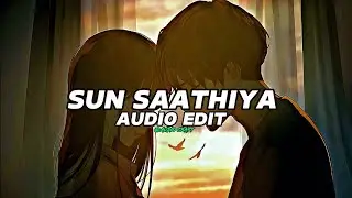 sun saathiya (edit audio)