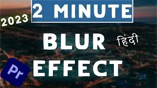 Add Blur in Adobe Premiere Pro | blur effect in premiere pro 2023 | premiere pro hindi tutorial