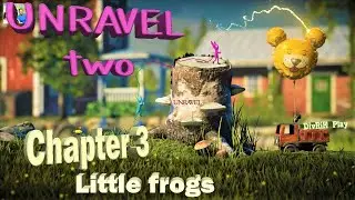 Маленькие лягушки. Глава 3. UnRavel two. Little frogs. Chapter 3. 解开二号 小青蛙 第3章