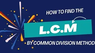 L.C.M by Common Division Method