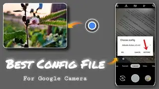 Best Config File For Google Camera 📷| Pixel 6 Config File For Android | Gcam‼️