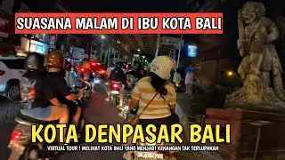 SUASANA MALAM DI IBU KOTA BALI ! KOTA DENPASAR BALI