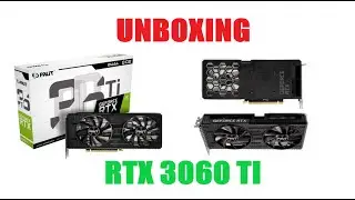 RTX 3060 TI PALIT Dual OC - UNBOXING