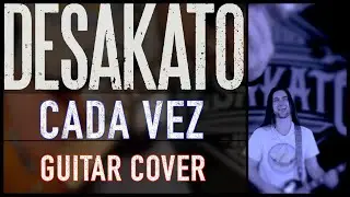 Desakato - Cada Vez - Guitar Cover