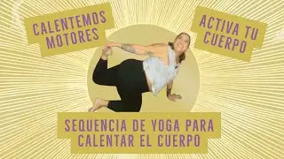 Yoga para calentar el cuerpo, secuencia de calentamiento.