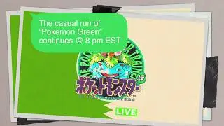 My casual run of “Pokemon Green” continues tonight!