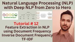 Tutorial 12: Feature Extraction in NLP using Document Frequency Inverse Document Frequency, TF-IDF