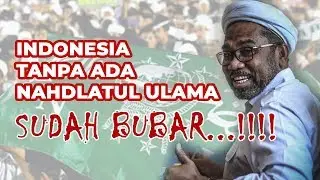 INDONESIA TANPA NAHDLATUL ULAMA .. BUBAR !!