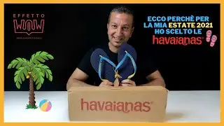 ESTATE 2021: Ti spiego perché ho scelto queste infradito HAVAIANAS - Effetto WOW