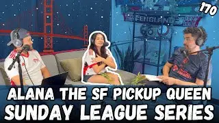 170. Sunday League Series | Alana - the SF Pickup Queen!