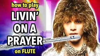 How to play Livin' On A Prayer on Flute | Flutorials