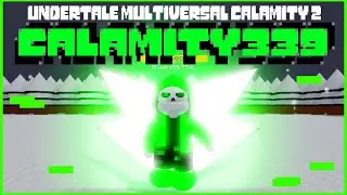 Calamity339 showcase [Undertale Multiversal Calamity 2]