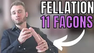 11 FAÇONS DE LUI FAIRE UNE (EXCELLENTE) FELLATION