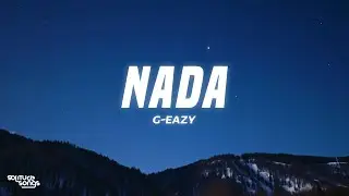 G-Eazy - Nada (Lyrics)