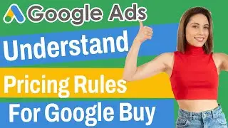 Understand Pricing Rules For Google Buy | Google Ads 2022 Guide
