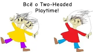 Всё о Two-Headed Playtime! | Character: Two-Headed Playtime | Baldi's Basics CM's5 TPS/1½ |