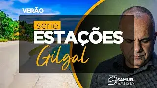 Estações - 1a parte - GILGAL