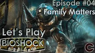 Let's Play - Bioshock - Episode #04 - Family Matters