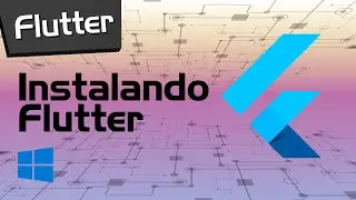 Instalando Flutter no Windows