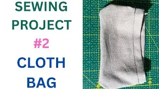 SEWING PROJECT #2 CLOTH BAG