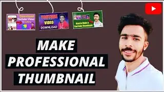 How To Make Professional Thumbnails For YouTube Videos (2022) | YouTube Thumbnail Kaise Banaye