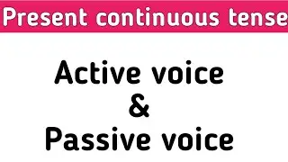 Present continuous active voice and passive voice |  Active and passive | Sunshine English