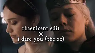 (rhaenicent) i dare you