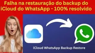 Restaurar o backup do WhatsApp iCloud falhou - 100% resolvido