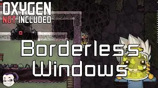 Oxygen Not Included Quick And Dirty Tutorial 1 - Borderless Window