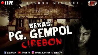 PABRIK GULA ANGKER GEMPOL CIREBON [LIVE MISTERI]