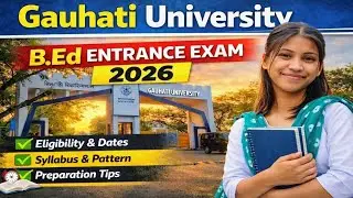 Gauhati University B.Ed Entrance Exam 2026 | Complete Details| 