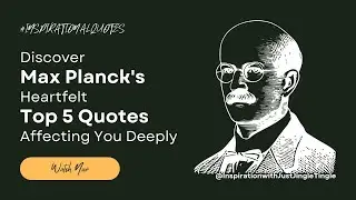 Discover Max Planck's Heartfelt Top 5 Quotes Affecting You Deeply