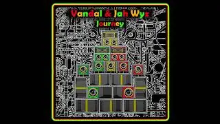 Vandal & Jah Wyz - Journey