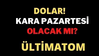 DOLAR İÇİN KARA PAZARTESİ OLACAK MI? DOLAR İÇİN KRİTİK ZAMANLAR !!!