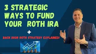 Tax Free Retirement: 3 Strategic Ways To Fund Your Roth IRA
