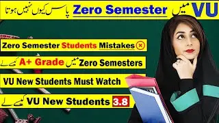 How to Pass Zero Semester In VU - How to Get A+ CGPA in Zero Semester - Why VU Students Fail in Zero