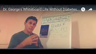 Dr. George's Whiteboard Life Without Diabetes Program